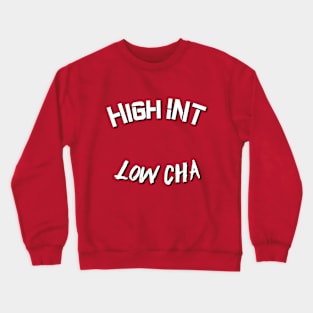 High INT, Low CHA Crewneck Sweatshirt